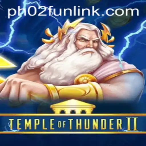 Explore the Thrills of TempleofThunderII Using PH02.FUN